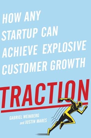 Imagen del vendedor de Traction : How Any Startup Can Achieve Explosive Customer Growth a la venta por GreatBookPrices