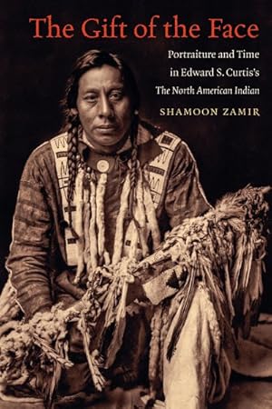 Image du vendeur pour Gift of the Face : Portraiture and Time in Edward S. Curtis's the North American Indian mis en vente par GreatBookPrices