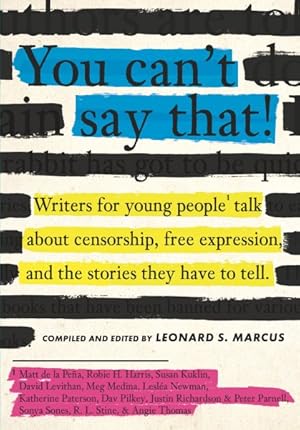 Seller image for You Can't Say That! : Writers for Young People Talk About Censorship, Free Expression, and the Stories They Have to Tell for sale by GreatBookPrices