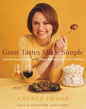 Bild des Verkufers fr Great Tastes Made Simple : Extraordinary Food and Wine Pairing for Every Palate zum Verkauf von GreatBookPricesUK