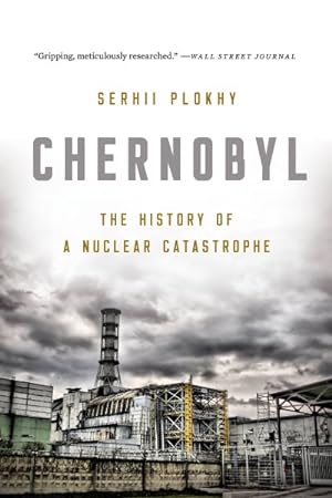 Image du vendeur pour Chernobyl : The History of a Nuclear Catastrophe mis en vente par GreatBookPrices