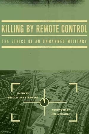 Imagen del vendedor de Killing by Remote Control : The Ethics of an Unmanned Military a la venta por GreatBookPricesUK