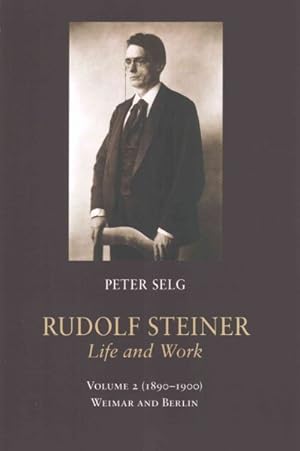 Seller image for Rudolf Steiner, Life and Work : 1890-1900: Weimar and Berlin for sale by GreatBookPrices