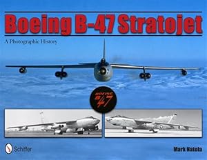 Bild des Verkufers fr Boeing B-47 Stratojet : A Photographic History zum Verkauf von GreatBookPrices