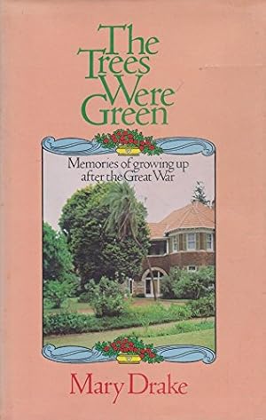 Seller image for THE TREES WERE GREEN Memories of Growing Up After the Great War for sale by Bob Vinnicombe