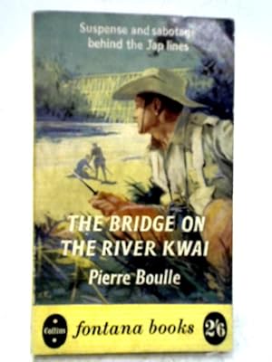The Bridge Over the River Kwai by Pierre Boulle The Bridge Over the River Kwai by Pierre Boulle