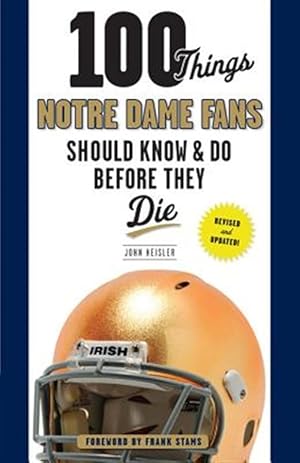 Seller image for 100 Things Notre Dame Fans Should Know & Do Before They Die for sale by GreatBookPrices
