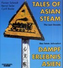 Seller image for Tales of Asian steam : the last decade = Dampf-Erlebnis Asien. Florian Schmidt ; Bernd Seiler ; Cyrill Basler. [bers. German - English: Doug Leffler .] / Eisenbahn-Kurier for sale by Kunsthandlung Rainer Kirchner