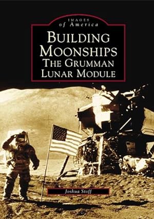 Seller image for Building Moonships : The Grumman Lunar Module for sale by GreatBookPrices