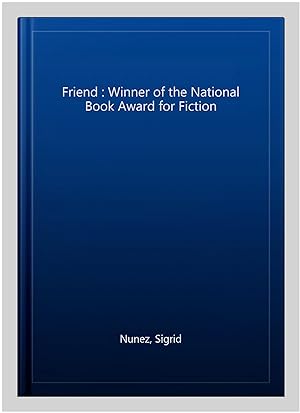 Immagine del venditore per Friend : Winner of the National Book Award for Fiction venduto da GreatBookPrices