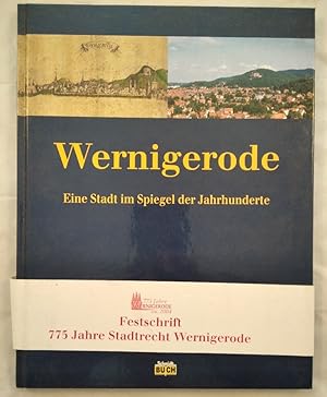 Bild des Verkufers fr Wernigerode - Eine Stadt im Spiegel der Jahrhunderte. zum Verkauf von KULTur-Antiquariat
