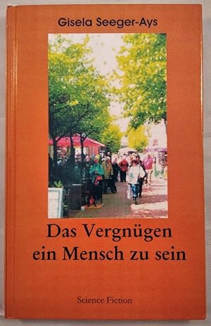 Das Vergnügen ein Mensch zu sein.