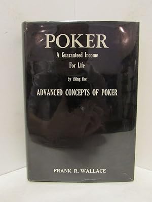 Bild des Verkufers fr POKER: A GUARANTEED INCOME FOR LIFE; by Using the Advanced Concepts of Poker zum Verkauf von Counterpoint Records & Books