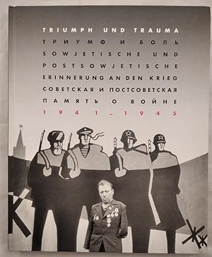 Bild des Verkufers fr Triumph und Trauma - Sowjetische und postsowjetische Erinnerung an den Krieg 1941-1945 [dt.-russ.]. zum Verkauf von KULTur-Antiquariat