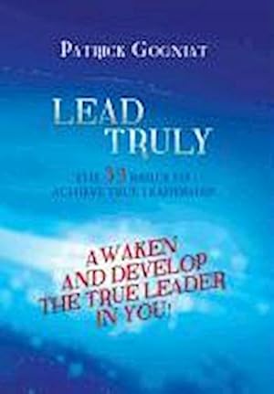Seller image for Lead Truly : The 33 Basics to Achieve True Leadership: The 33 Basics to Achieve True Leadership for sale by AHA-BUCH GmbH