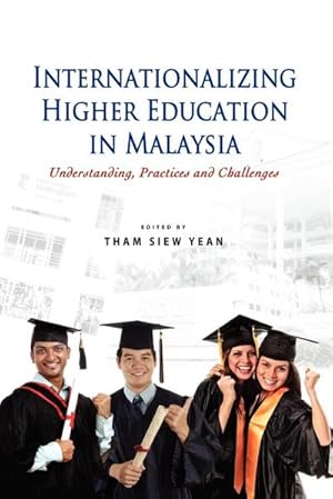 Immagine del venditore per Internationalizing Higher Education in Malaysia : Understanding, Practices and Challenges venduto da AHA-BUCH GmbH