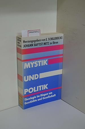 Seller image for Mystik und Politik : Theologie im Ringen um Geschichte u. Gesellschaft ; Johann Baptist Metz zu Ehren / hrsg. von Edward Schillebeeckx for sale by ralfs-buecherkiste