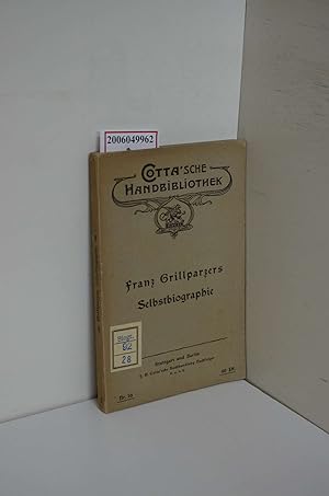 Bild des Verkufers fr Franz Grillparzers Selbstbiographie / Cotta'sche Handbibliothek Nr. 16 zum Verkauf von ralfs-buecherkiste