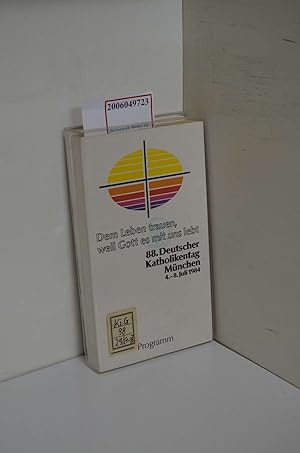 Image du vendeur pour Gebete, Texte und Lieder zum 88. Deutschen Katholikentag in Mnchen, 4. bis 8. Juli 1984. / Dem Leben trauen, weil Gott es mit uns lebt / Programm mis en vente par ralfs-buecherkiste