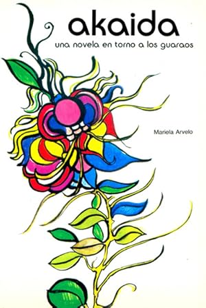 Seller image for Akaida. Una Novela En Torno a Los Guaraos (waraos) for sale by Guido Soroka Bookseller