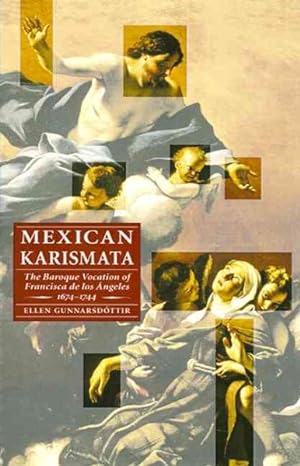 Imagen del vendedor de Mexican Karismata : The Baroque Vocation Of Francisca de los Angeles, 1674-1744 a la venta por GreatBookPricesUK
