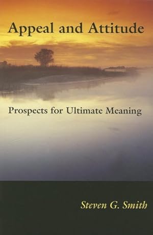 Image du vendeur pour Appeal And Attitude : Prospects for Ultimate Meaning mis en vente par GreatBookPricesUK