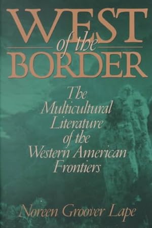 Seller image for West of the Border : The Multicultural Literature of the Western American Frontiers for sale by GreatBookPricesUK