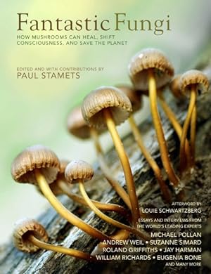 Seller image for Fantastic Fungi : How Mushrooms Can Heal, Shift Consciousness & Save the Planet for sale by GreatBookPrices