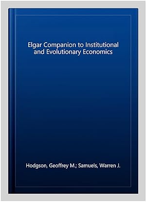 Image du vendeur pour Elgar Companion to Institutional and Evolutionary Economics mis en vente par GreatBookPricesUK