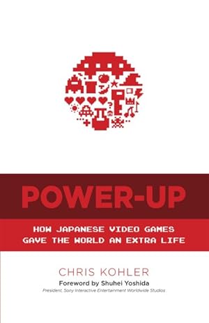 Image du vendeur pour Power-Up : How Japanese Video Games Gave the World an Extra Life mis en vente par GreatBookPrices