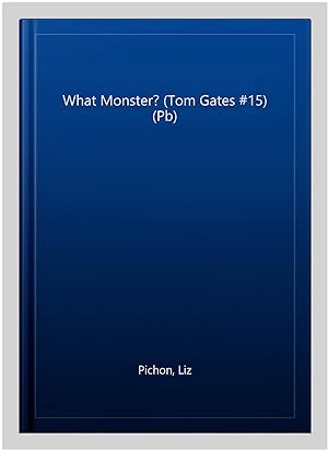 Seller image for What Monster? (Tom Gates #15) (Pb) for sale by GreatBookPrices