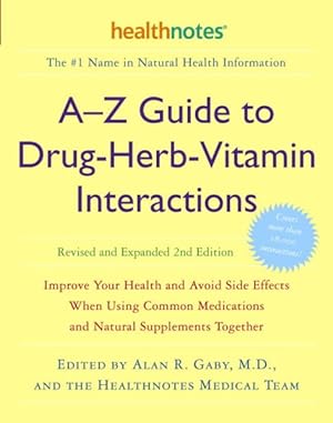Imagen del vendedor de A-z Guide to Drug-herb-vitamin Interactions : Improve Your Health And Avoid Side Effects When Using Common Medications And Natural Supplements Together a la venta por GreatBookPrices