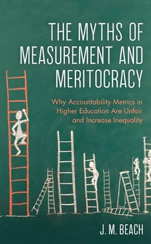 Seller image for Myths of Measurement and Meritocracy : Why Accountability Metrics in Higher Education Are Unfair and Increase Inequality for sale by GreatBookPrices