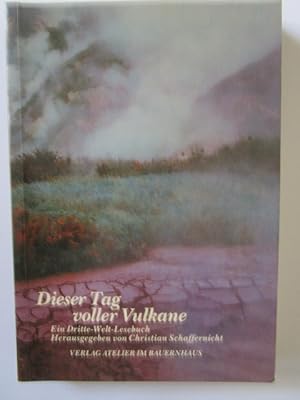Seller image for Dieser Tag voller Vulkane. Ein Dritte-Welt-Lesebuch. for sale by Antiquariat Gisa Hinrichsen