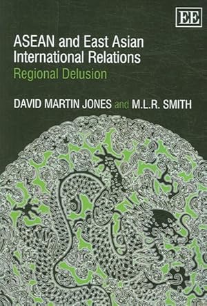 Seller image for ASEAN and East Asian Internatioanal Relations : Regional Delusion for sale by GreatBookPricesUK