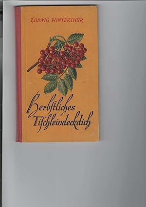 Herbstliches Tischleindeckdich. Mit 8 farbigen Tafeln des Verfassers. Jugendbuchreihe "Erlebte We...