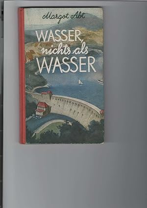 Wasser, nichts als Wasser. Mit Federzeichnungen und 4 farbigen Tafeln von Kurt Riedel. Jugendbuch...