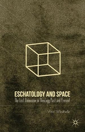 Seller image for Eschatology and Space : The Lost Dimension in Theology Past and Present for sale by GreatBookPricesUK