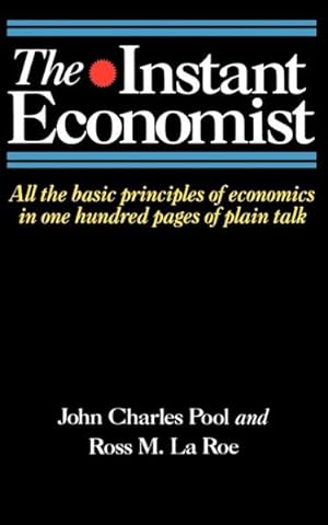 Image du vendeur pour Instant Economist : All the Basic Principles of Economics in 100 Pages of Plain Talk mis en vente par GreatBookPrices