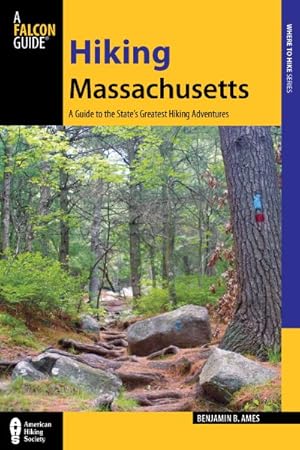 Bild des Verkufers fr Hiking Massachusetts : A Guide to the State's Greatest Hiking Adventures zum Verkauf von GreatBookPricesUK