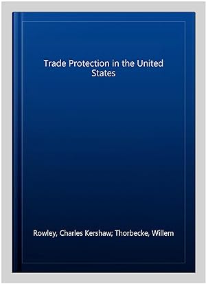 Image du vendeur pour Trade Protection in the United States mis en vente par GreatBookPricesUK