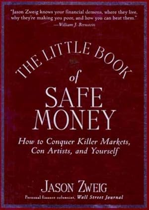 Bild des Verkufers fr Little Book of Safe Money : How to Conquer Killer Markets, Con Artists, and Yourself zum Verkauf von GreatBookPrices