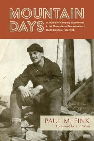 Bild des Verkufers fr Mountain Days : A Journal of Camping Experiences in the Mountains of Tennessee and North Carolina, 1914-1938 zum Verkauf von GreatBookPrices