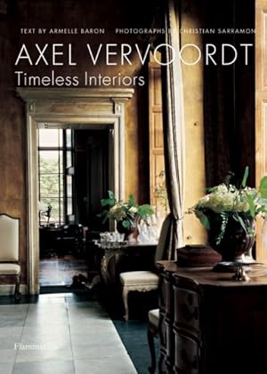 Imagen del vendedor de Axel Vervoordt : Timeless Interiors a la venta por GreatBookPrices