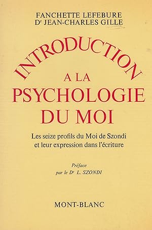 Introduction à la psychologie du Moi - Les 16 profils du Moi de Szondi et leur expression dans l'...