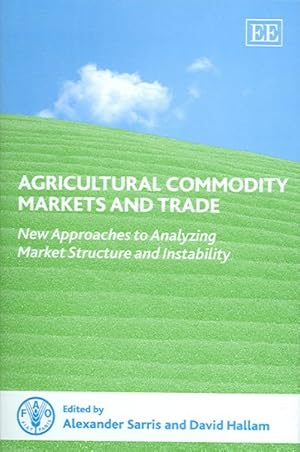 Seller image for Agricultural Commodity Markets And Trade : New Approaches to Analyzing Market Structure And Instability for sale by GreatBookPricesUK