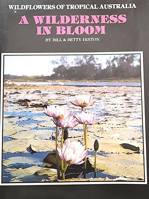 Imagen del vendedor de Wildflowers Of Tropical Australia: A Wilderness In Bloom. a la venta por Banfield House Booksellers
