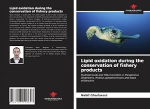 Seller image for Lipid oxidation during the conservation of fishery products : Hydroperoxide and TBA-rs kinetics in Parapeneus longirostris, Mytillus galloprovincialis and Sepia orbignyana for sale by AHA-BUCH GmbH