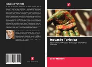 Seller image for Inovao Turstica : Desenvolver um Processo de Inovao em Destinos Tursticos for sale by AHA-BUCH GmbH