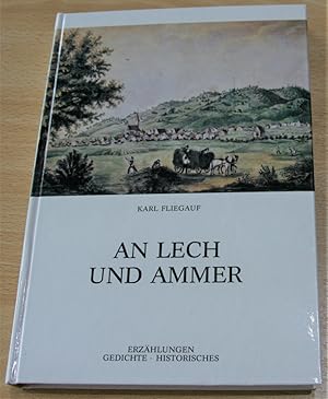 An Lech und Ammer. Erzählungen, Gedichte, Historisches. Signiert!